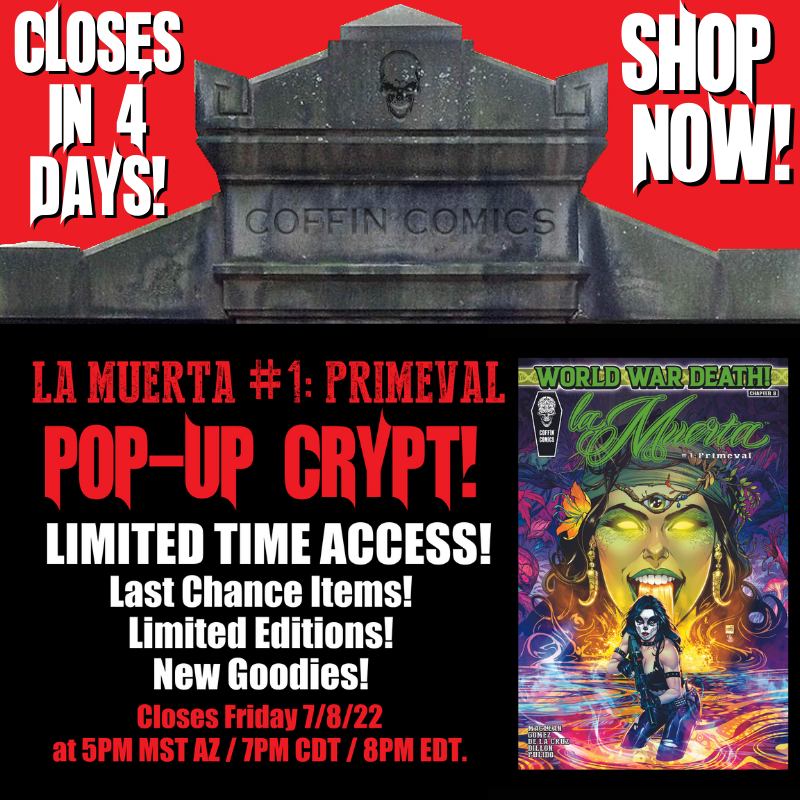 LA MUERTA: PRIMEVAL #1 POP-UP CRYPT CLOSES SOON!