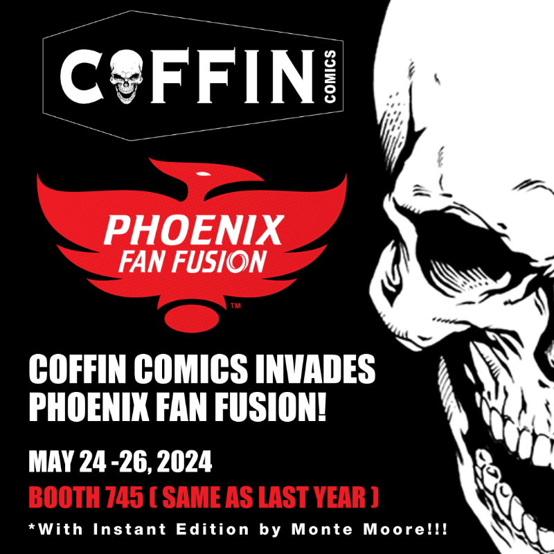 THIS WEEKEND JOIN COFFIN COMICS AT  PHOENIX FAN FUSION!